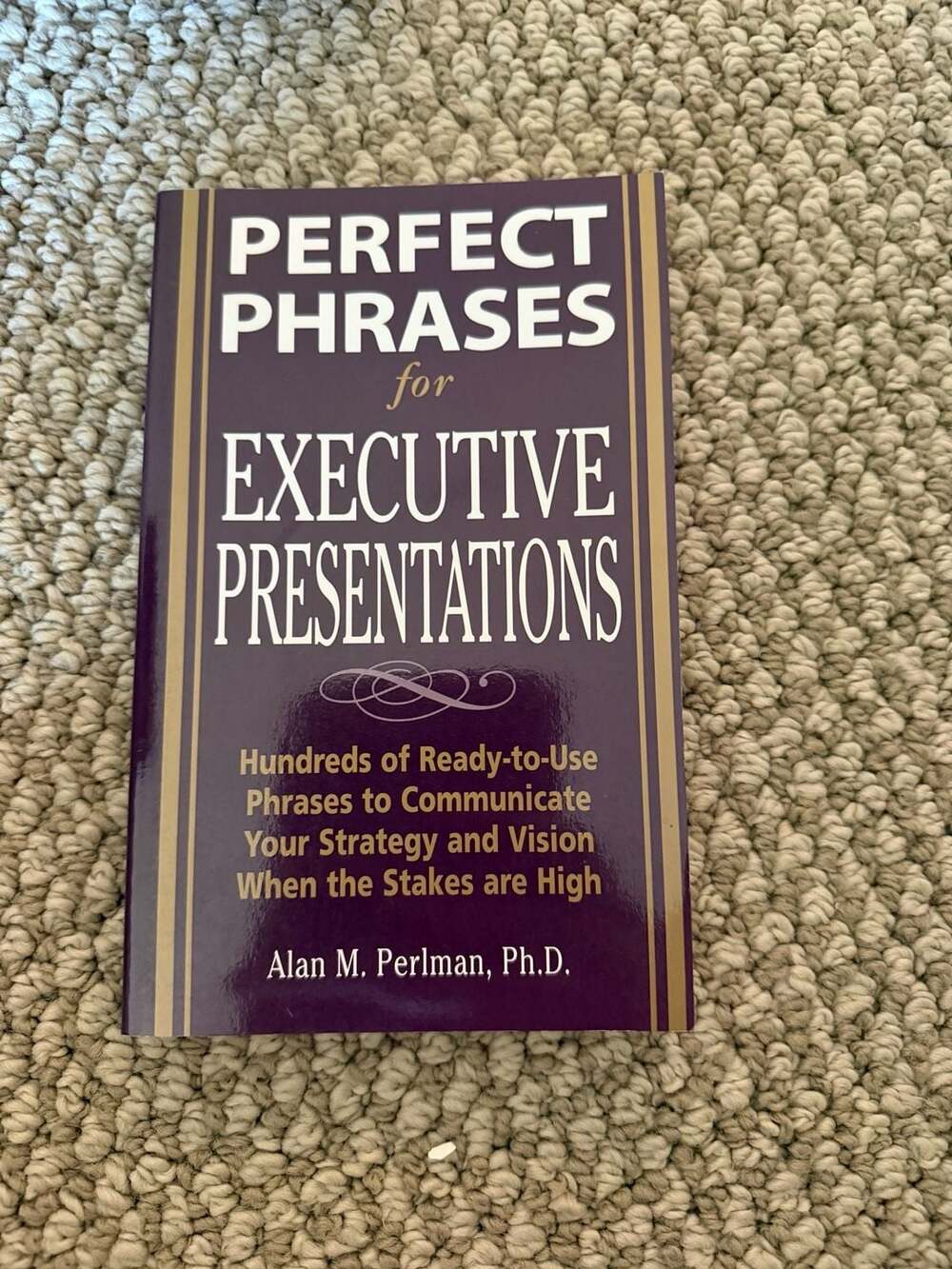 Perfect Phrases for Executive Presentations by Alan M. Perlman, Ph.D.